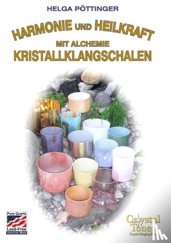 Helga Pottinger - Harmonie Und Heilkraft Mit Alchemie Kristallklangschalen