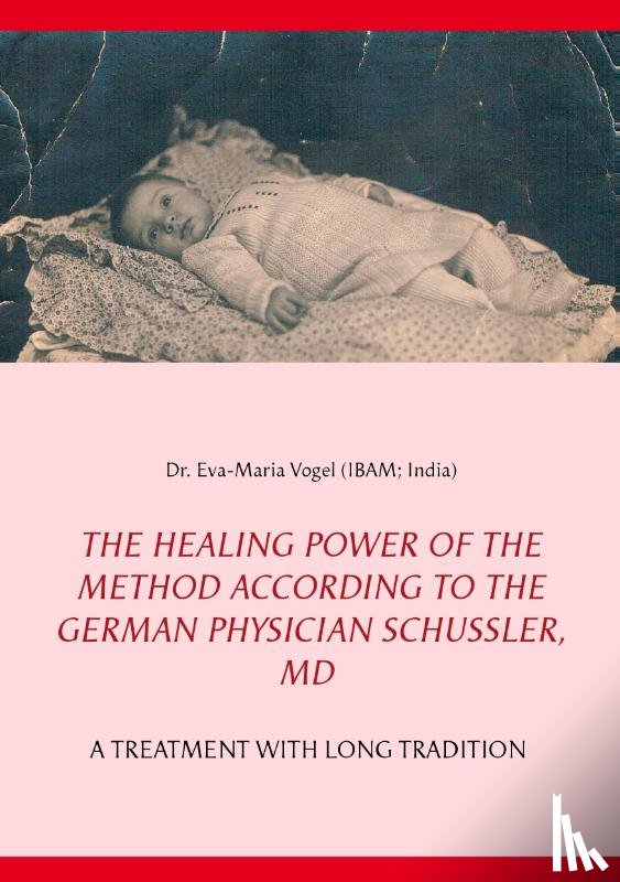 Vogel, Eva-Maria - The Healing Power of the Method According to the German Physician Schussler, MD