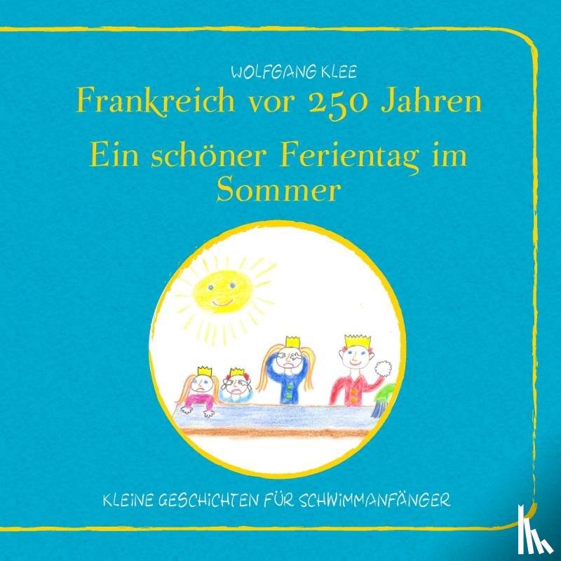 Klee, Wolfgang - Frankreich vor 250 Jahren - Ein schöner Ferientag im Sommer