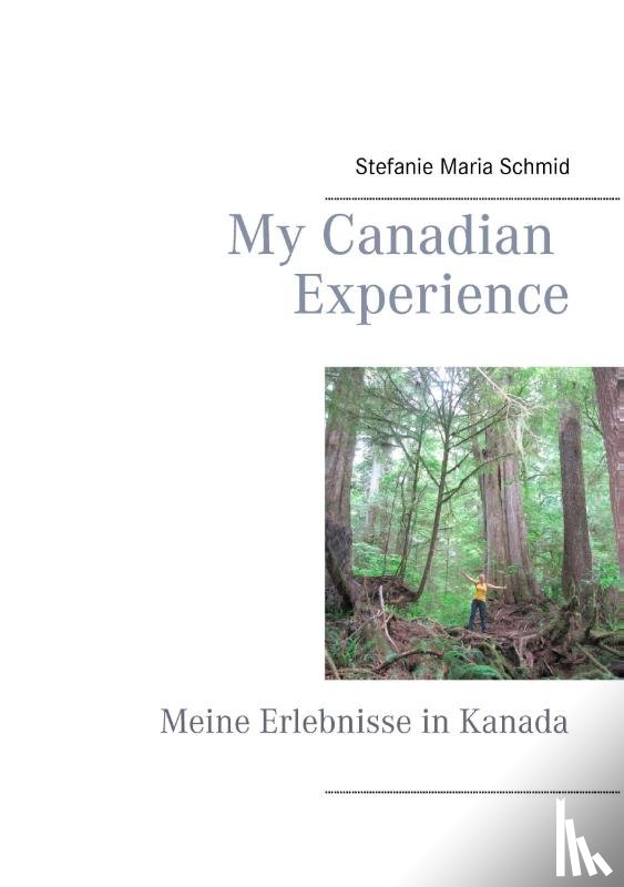 Schmid, Stefanie Maria - My Canadian Experience