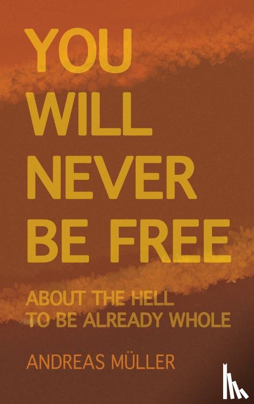 Muller, Andreas - You will never be free