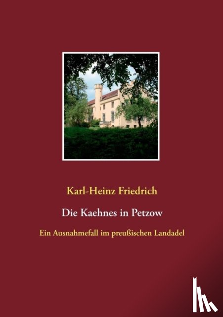 Friedrich, Karl-Heinz - Die Kaehnes in Petzow