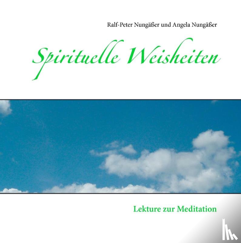 Nungäßer, Ralf-Peter, Nungäßer, Angela - Spirituelle Weisheiten