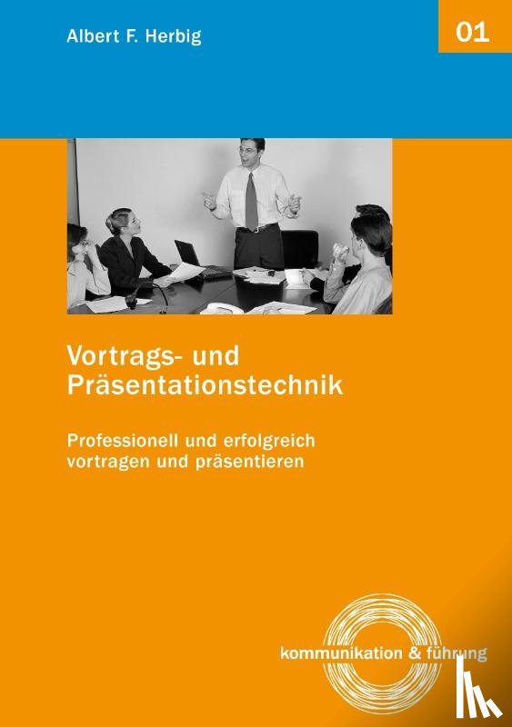 Herbig, Albert F. - Vortrags- und Präsentationstechnik
