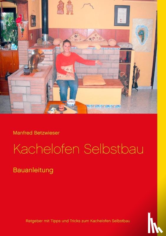 Betzwieser, Manfred - Kachelofen Selbstbau