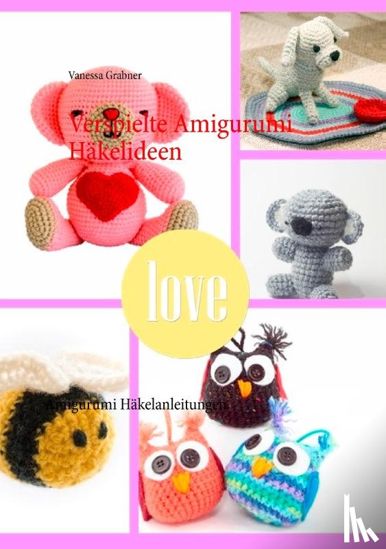 Grabner, Vanessa - Verspielte Amigurumi Hakelideen