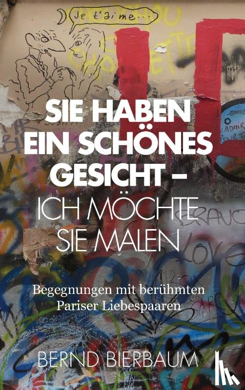 Bierbaum, Bernd - Sie haben ein schoenes Gesicht - Ich moechte Sie malen