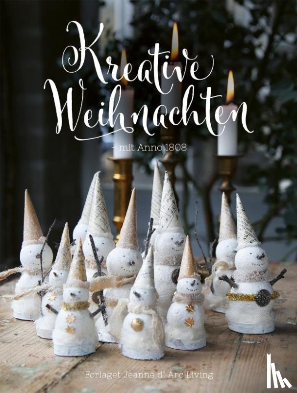 Jeanne d'Arc Living, Toftegaard, Janne - Jeanne d'Arc Living - Kreative Weihnachten mit Anno 1808