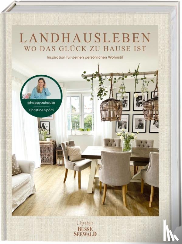Spörri, Christine - Landhausleben - wo das Glück zu Hause ist