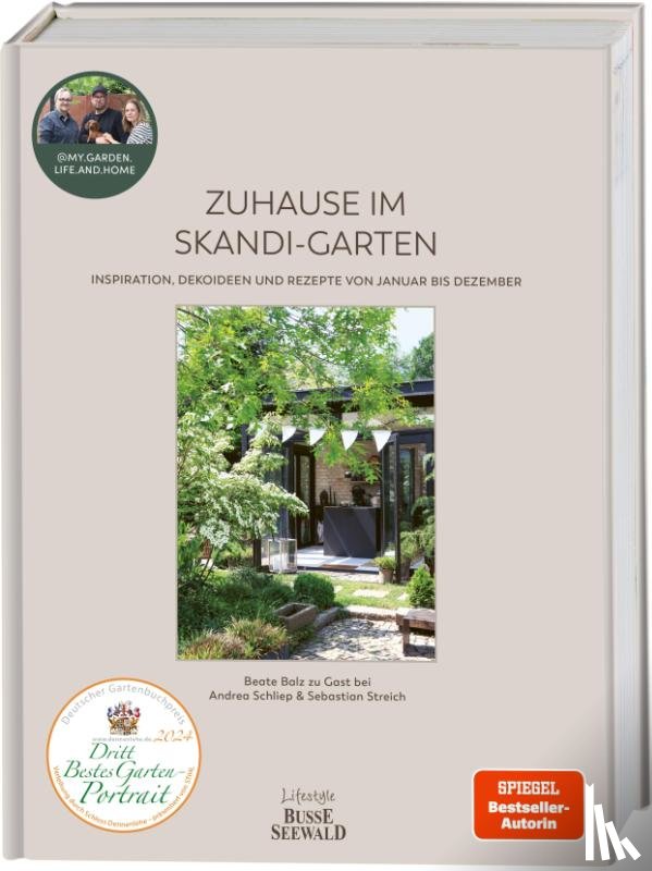 Balz, Beate, Streich, Sebastian, Schliep, Andrea - Zuhause im Skandi-Garten. Inspiration, Dekoideen und Rezepte von Januar bis Dezember