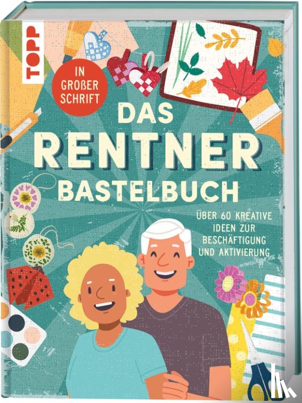  - Das Rentner-Bastelbuch. In großer Schrift.