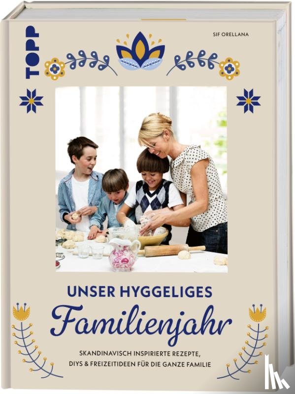 Orellana, Sif - Unser hyggeliges Familienjahr