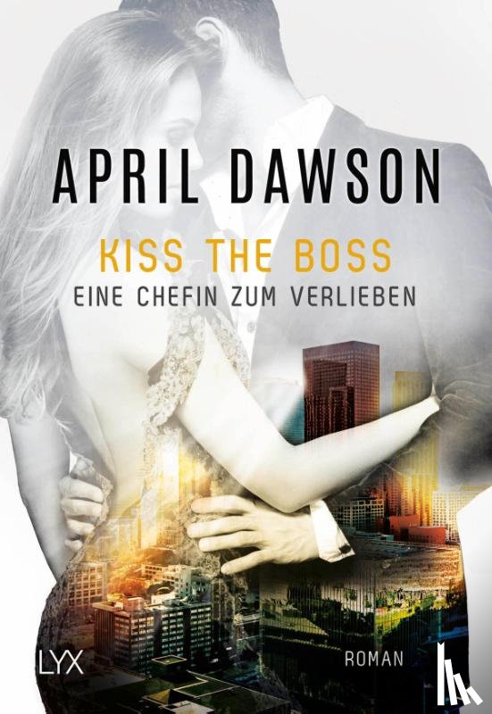 Dawson, April - Kiss the Boss - Eine Chefin zum Verlieben