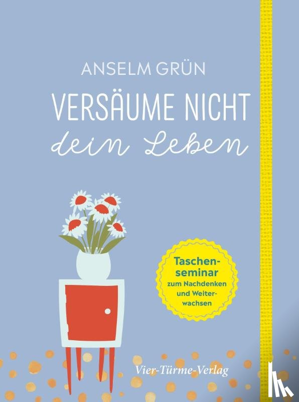 Grün, Anselm - Versäume nicht dein Leben