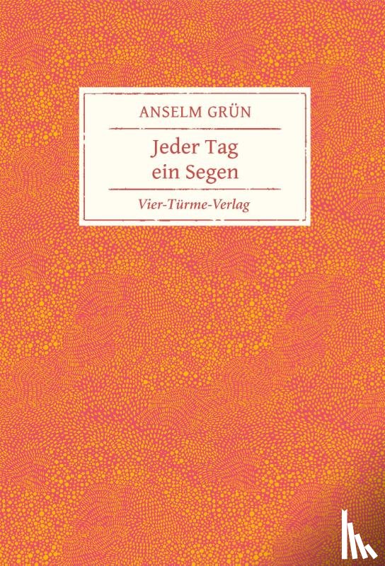 Grün, Anselm - Jeder Tag ein Segen