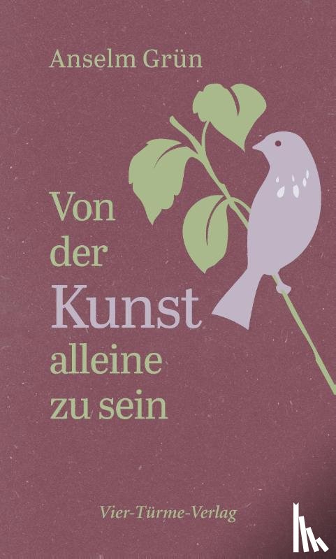 Grün, Anselm - Von der Kunst, allein zu sein