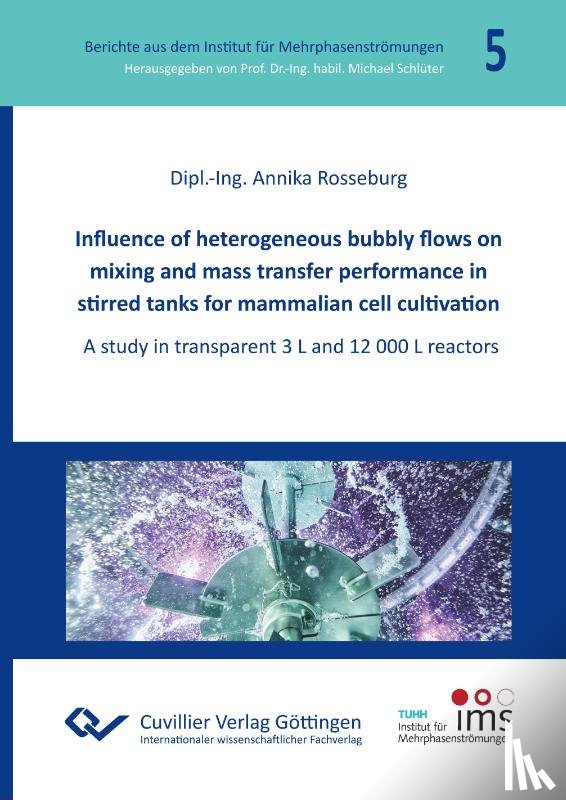 Rosseburg, Annika - Influence of heterogeneous bubbly flows on mixing and mass transfer performance in stirred tanks for mammalian cell cultivation
