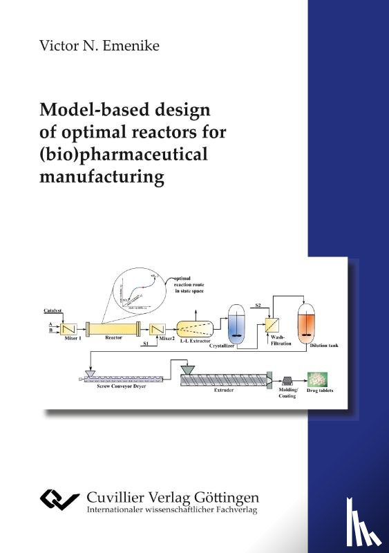 Emenike, Victor N - Model-based design of optimal reactors for (bio)pharmaceutical manufacturing