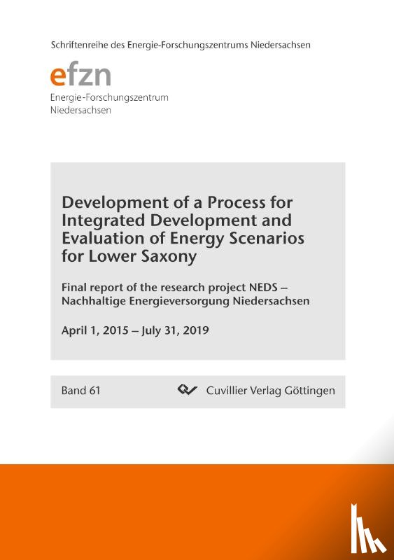 Engel, Bernd - Development of a Process for Integrated Development and Evaluation of Energy Scenarios for Lower Saxony. Final report of the research project NEDS - Nachhaltige Energieversorgung Niedersachsen