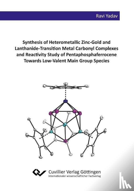 Yadav, Ravi - Synthesis of Heterometallic Zinc-Gold and Lanthanide-Transition Metal Carbonyl Complexes and Reactivity Study of Pentaphosphaferrocene Towards Low-Valent Main Group Species