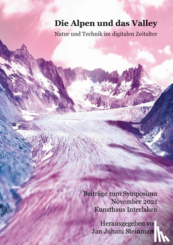 Dürr, Oliver, Himmelsbach, Sabine, Cachelin, Joël Luc, Steinmann, Jan Juhani - Die Alpen und das Valley