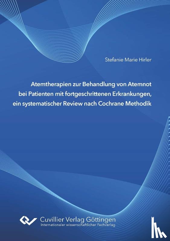 Hirler, Stefanie Marie - Atemtherapien zur Behandlung von Atemnot bei Patienten mit fortgeschrittenen Erkrankungen, ein systematischer Review nach Cochrane Methodik