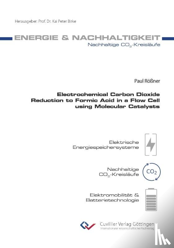 Rößner, Paul - Electrochemical Carbon Dioxide Reduction to Formic Acid in a Flow Cell using Molecular Catalysts
