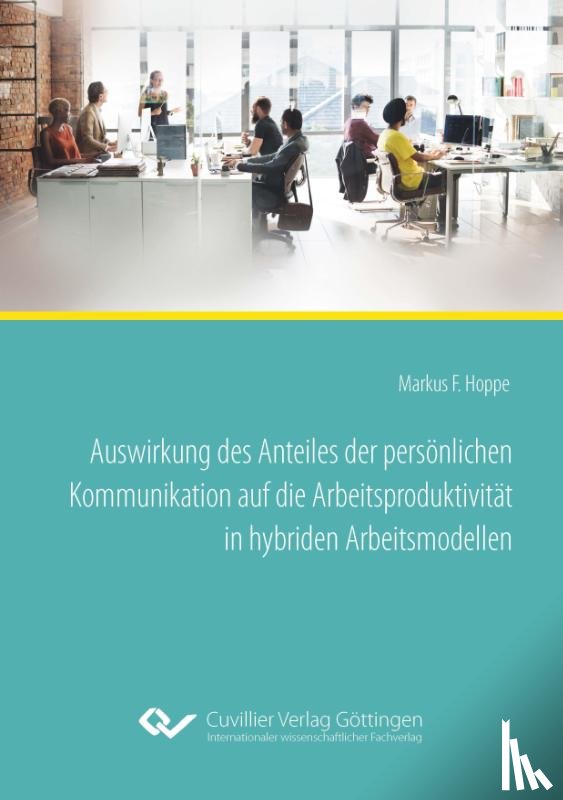 Hoppe, Markus Ferdinand - Auswirkung des Anteiles der persönlichen Kommunikation auf die Arbeitsproduktivität in hybriden Arbeitsmodellen