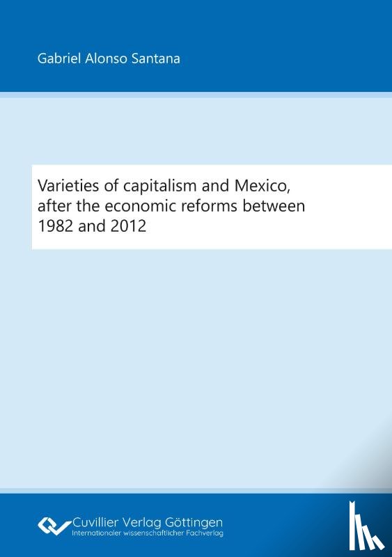 Gabriel Alonso Santana - Varieties of capitalism and Mexico, after the economic reforms between 1982 and 2012