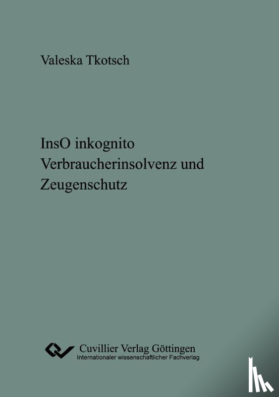 Tkotsch, Valeska - lnsO inkognito. Verbraucherinsolvenz und Zeugenschutz