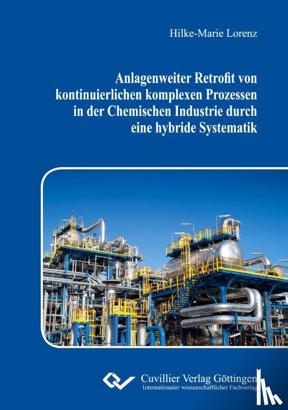 Lorenz, Hilke-Marie - Anlagenweiter Retrofit von kontinuierlichen komplexen Prozessen in der Chemischen Industrie durch eine hybride Systematik