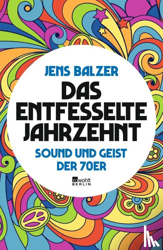 Balzer, Jens - Das entfesselte Jahrzehnt