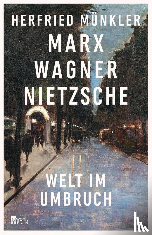 Münkler, Herfried - Marx, Wagner, Nietzsche