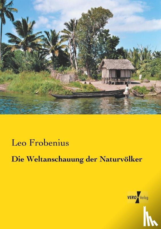 Frobenius, Leo - Die Weltanschauung der Naturvoelker