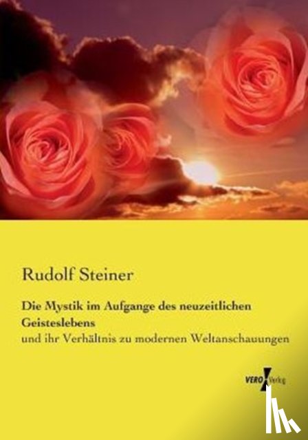 Steiner, Dr Rudolf - Die Mystik im Aufgange des neuzeitlichen Geisteslebens