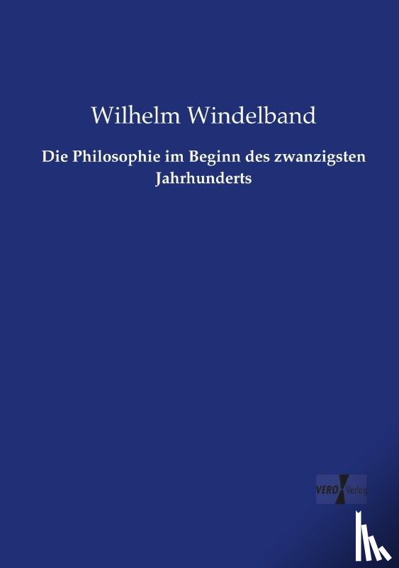 Windelband, Wilhelm - Die Philosophie im Beginn des zwanzigsten Jahrhunderts