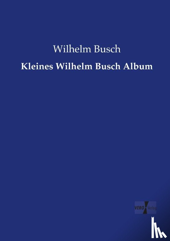 Busch, Wilhelm - Kleines Wilhelm Busch Album