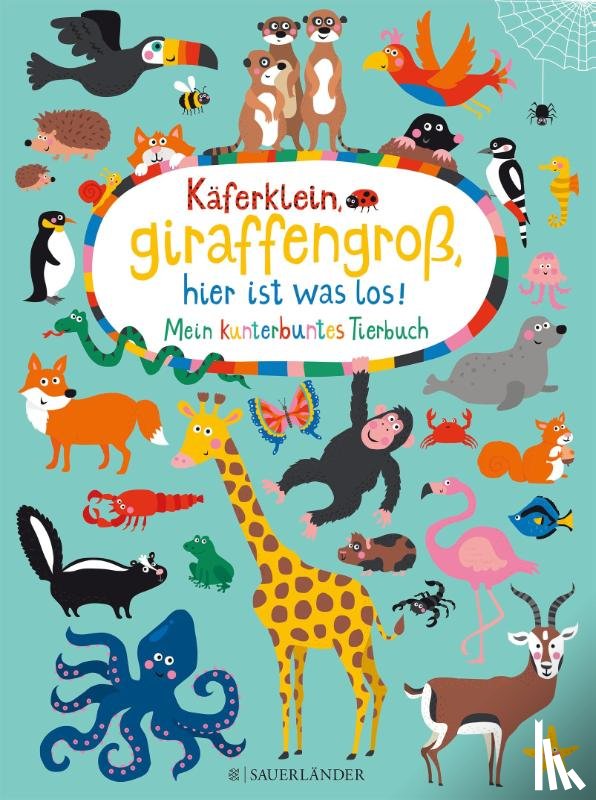  - Käferklein, giraffengroß, hier ist was los! Mein kunterbuntes Tierbuch