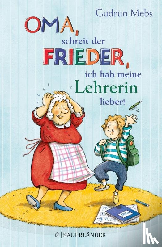 Mebs, Gudrun - 'Oma', schreit der Frieder, 'ich hab meine Lehrerin lieber!'