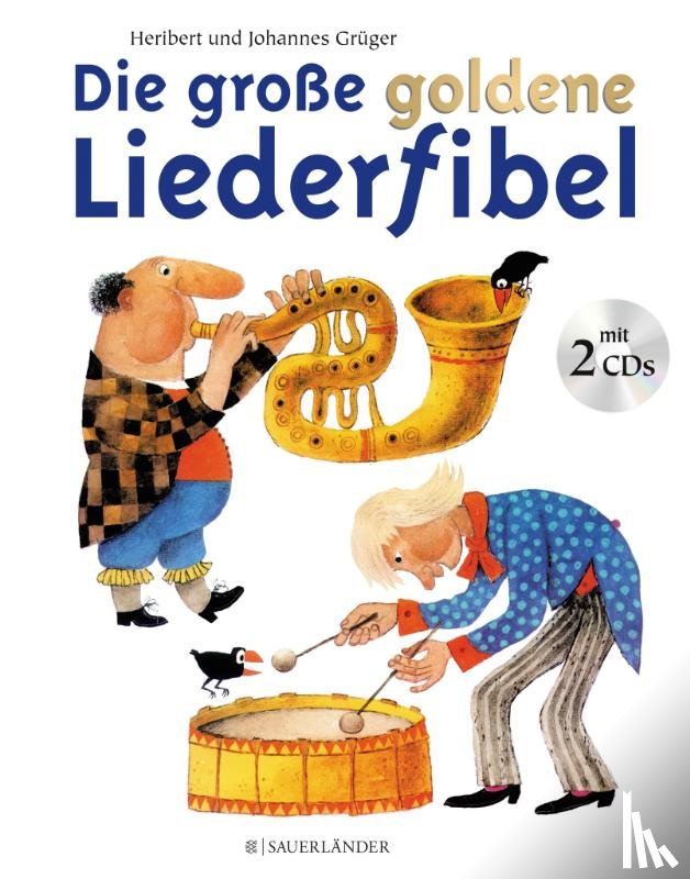 Grüger, Heribert, Grüger, Johannes - Die große goldene Liederfibel. Mit 2 CDs