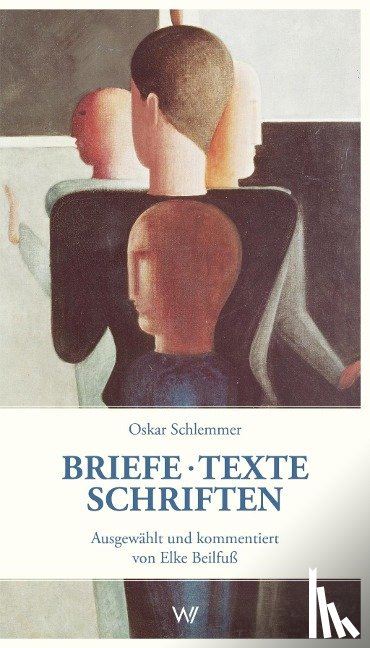 Schlemmer, Oskar - Briefe - Texte - Schriften aus der Zeit am Bauhaus