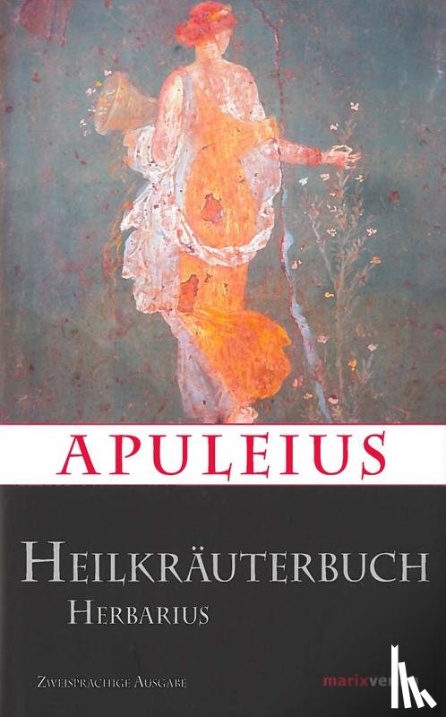 Apuleius - Apuleius' Heilkräuterbuch / Apulei Herbarius