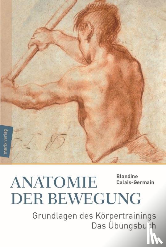 Calais-Germain, Blandine - Anatomie der Bewegung