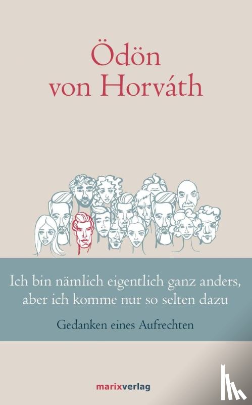 Horváth, Ödön Von - Ich bin nämlich eigentlich ganz anders, aber ich komme nur so selten dazu