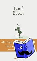 Lord Byron, George Gordon Noël - Engel und Teufel in einer Gestalt