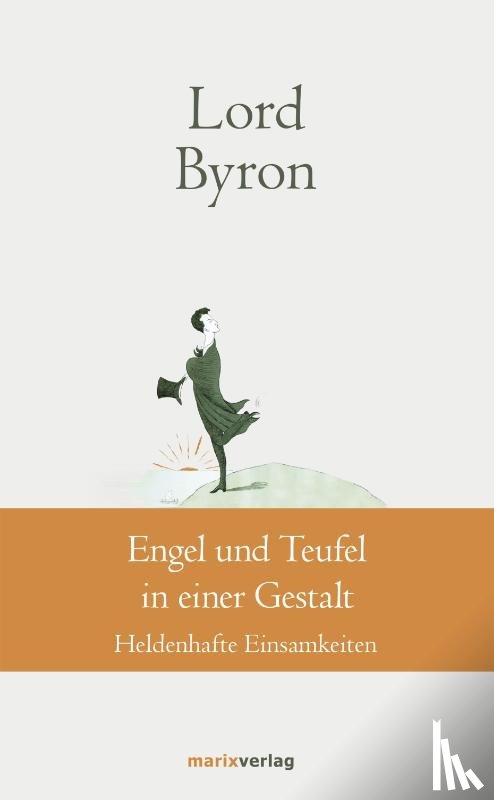 Lord Byron, George Gordon Noël - Engel und Teufel in einer Gestalt