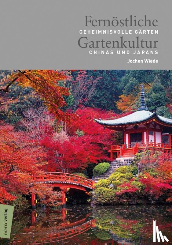 Wiede, Jochen - Fernöstliche Gartenkultur