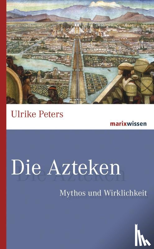Peters, Ulrike - Die Azteken