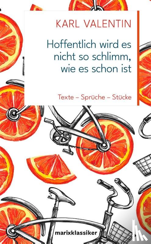 Valentin, Karl - Hoffentlich wird es nicht so schlimm, wie es schon ist