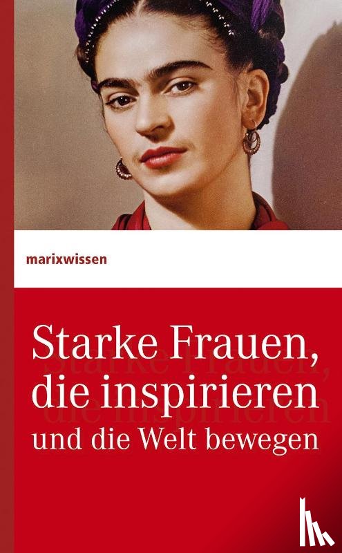  - Starke Frauen, die inspirieren und die Welt bewegen